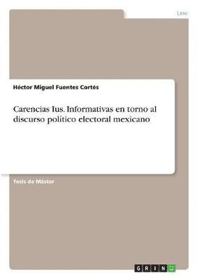 Carencias Ius. Informativas en torno al discurso político electoral mexicano