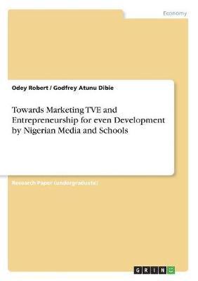 Towards Marketing TVE and Entrepreneurship for even Development by Nigerian Media and Schools 1