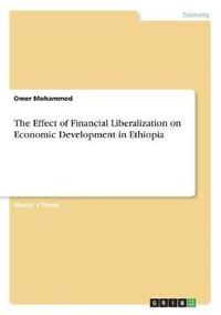 bokomslag The Effect of Financial Liberalization on Economic Development in Ethiopia