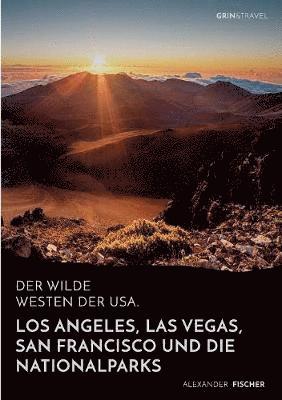 Der wilde Westen der USA.Los Angeles, Las Vegas, San Francisco und dieNationalparks 1