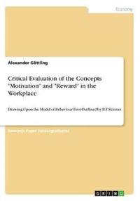 bokomslag Critical Evaluation of the Concepts Motivation and Reward in the Workplace