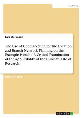 The Use of Geomarketing for the Location and Branch Network Planning on the Example Porsche. a Critical Examination of the Applicability of the Current State of Research 1