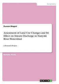 bokomslag Assessment of Land Use Changes and Its Effect on Stream Discharge in Nanyuki River Watershed