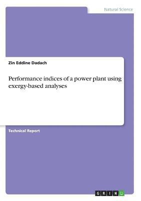 bokomslag Performance indices of a power plant using exergy-based analyses
