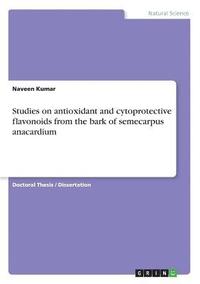 bokomslag Studies on Antioxidant and Cryoprotective Flavonoids from the Stem Bark of Semecarpus Anacardium