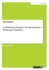 bokomslag Is Mohamed Choukri's "For Bread Alone" a Picaresque Narrative?