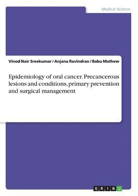 Epidemiology of oral cancer. Precancerous lesions and conditions, primary prevention and surgical management 1