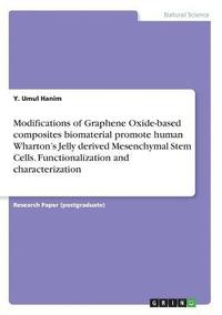 bokomslag Modifications of Graphene Oxide-based composites biomaterial promote human Wharton's Jelly derived Mesenchymal Stem Cells. Functionalization and characterization