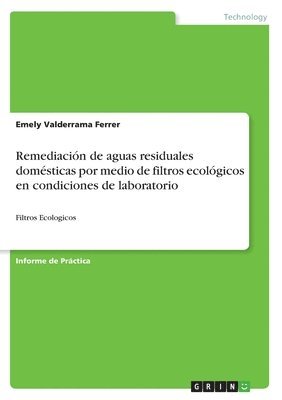 bokomslag Remediacin de aguas residuales domsticas por medio de filtros ecolgicos en condiciones de laboratorio