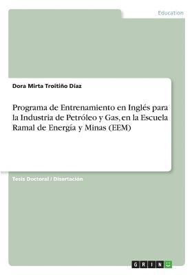 bokomslag Programa de Entrenamiento en Inglés para la Industria de Petróleo y Gas, en la Escuela Ramal de Energía y Minas (EEM)