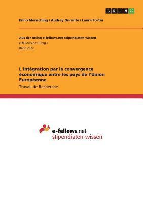 bokomslag L'integration par la convergence economique entre les pays de l'Union Europeenne