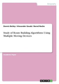 bokomslag Study of Route Building Algorithms Using Multiple Moving Devices
