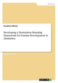 bokomslag Developing a Destination Branding Framework for Tourism Development in Zimbabwe