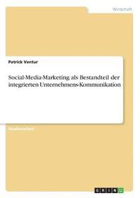 bokomslag Social-Media-Marketing als Bestandteil der integrierten Unternehmens-Kommunikation