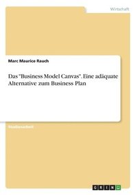 bokomslag Das 'Business Model Canvas'. Eine adäquate Alternative zum Business Plan