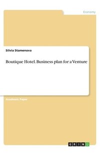 bokomslag Boutique Hotel. Business plan for a Venture