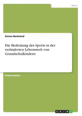 Bedeutung des Sports in der veränderten Lebenswelt von Grundschulkindern