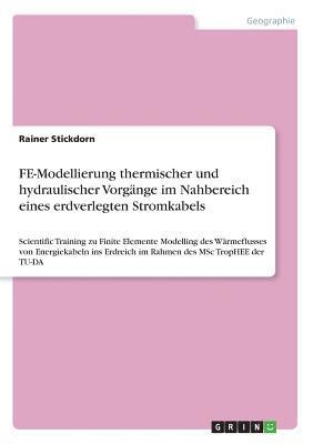 bokomslag FE-Modellierung thermischer und hydraulischer Vorgange im Nahbereich eines erdverlegten Stromkabels