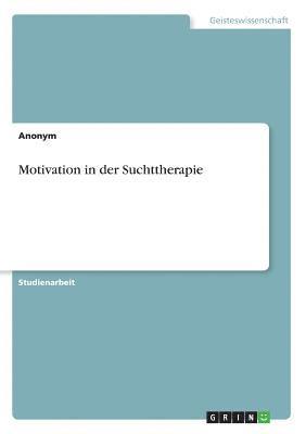 Anonym - Motivation in der Suchttherapie, Häftad