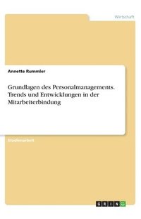 bokomslag Grundlagen des Personalmanagements. Trends und Entwicklungen in der Mitarbeiterbindung