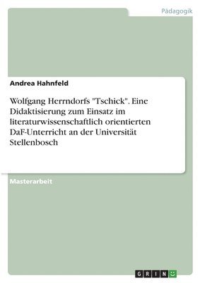 Wolfgang Herrndorfs &quot;Tschick&quot;. Eine Didaktisierung zum Einsatz im literaturwissenschaftlich orientierten DaF-Unterricht an der Universitt Stellenbosch 1