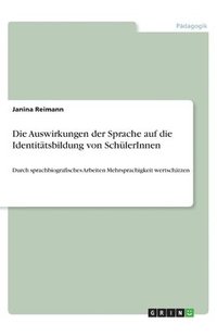 bokomslag Die Auswirkungen der Sprache auf die Identitätsbildung von SchülerInnen