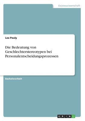 Die Bedeutung von Geschlechterstereotypen bei Personalentscheidungsprozessen 1