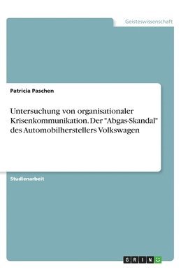bokomslag Untersuchung von organisationaler Krisenkommunikation. Der Abgas-Skandal des Automobilherstellers Volkswagen