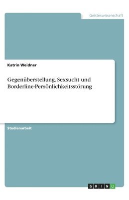 bokomslag Gegenuberstellung. Sexsucht und Borderline-Persoenlichkeitsstoerung