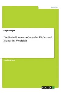 bokomslag Besiedlungsumstände der Färöer und Islands im Vergleich