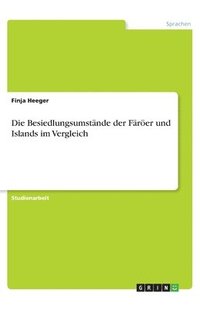 bokomslag Die Besiedlungsumstnde der Frer und Islands im Vergleich