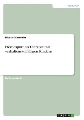 bokomslag Pferdesport als Therapie mit verhaltensaufflligen Kindern