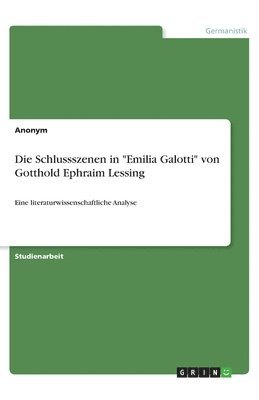 bokomslag Die Schlussszenen in &quot;Emilia Galotti&quot; von Gotthold Ephraim Lessing