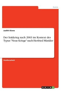 Der Irakkrieg nach 2003 im Kontext des Typus Neue Kriege nach Herfried Munkler 1