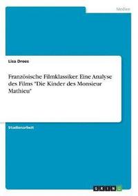 bokomslag Franzsische Filmklassiker. Eine Analyse des Films &quot;Die Kinder des Monsieur Mathieu&quot;