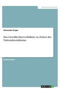 bokomslag Das Geschlechterverhltnis zu Zeiten des Nationalsozialismus