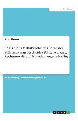 bokomslag Erlass eines Mahnbescheides und eines Vollstreckungsbescheides (Unterweisung Rechtsanwalt- und Notarfachangestellte/-in)