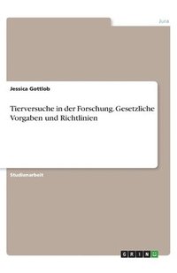 bokomslag Tierversuche in der Forschung. Gesetzliche Vorgaben und Richtlinien