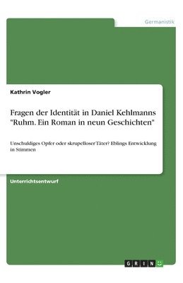 bokomslag Fragen der Identitat in Daniel Kehlmanns Ruhm. Ein Roman in neun Geschichten