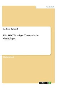 bokomslag Die SWOT-Analyse. Theoretische Grundlagen
