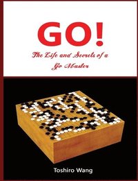 bokomslag The Life and Secrets of a Go Master
