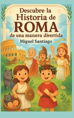 bokomslag Descubre la Historia de Roma de una manera divertida