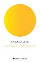 Carola Stern - Ich mochte mir Flugel wunschen, Häftad