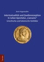 bokomslag Intertextualität und Quellenrezeption in Julian Apostatas "Caesares"