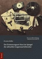 bokomslag Der Erinnerungsort Stasi im Spiegel der aktuellen Gegenwartsliteratur