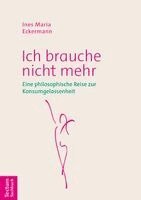 Ines Maria Eckermann - Ich brauche nicht mehr, Häftad