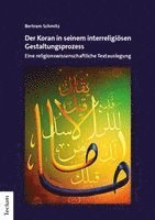 Der Koran in seinem interreligiösen Gestaltungsprozess