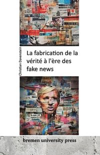 bokomslag fabrication de la vérité à l'ère des fake news