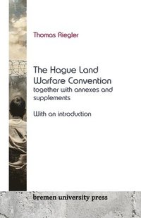 bokomslag The Hague Land Warfare Convention together with annexes and supplements, with an introduction