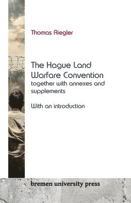 The Hague Land Warfare Convention together with annexes and supplements, with an introduction 1